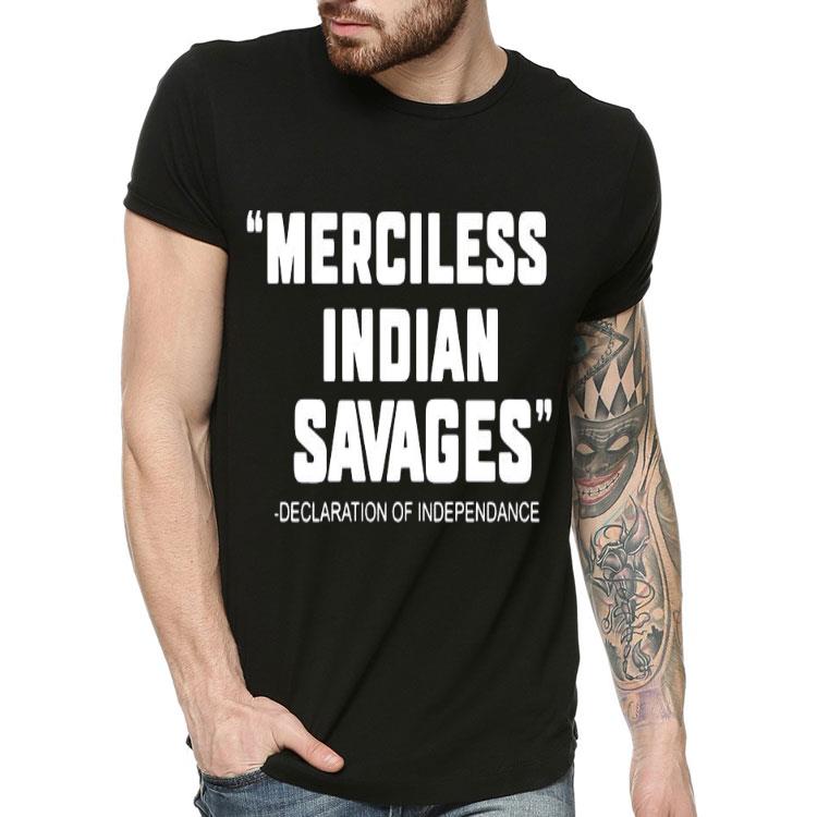 ee11accd merciless indian savages declaration of independence shirt 4 - Merciless Indian Savages Declaration Of Independence Shirt
