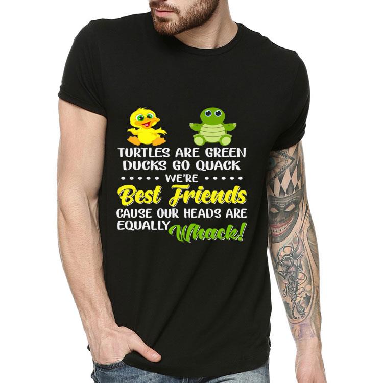 Turtles Are Green Ducks Go Quack We’re Best Friends Cause Our Heards Are Equally Whack So Cute Shirt f0a6ff1d turtles are green ducks go quack we re best friends cause our heards are equally whack so cute shirt 4 - Turtles Are Green Ducks Go Quack We’re Best Friends Cause Our Heards Are Equally Whack So Cute Shirt