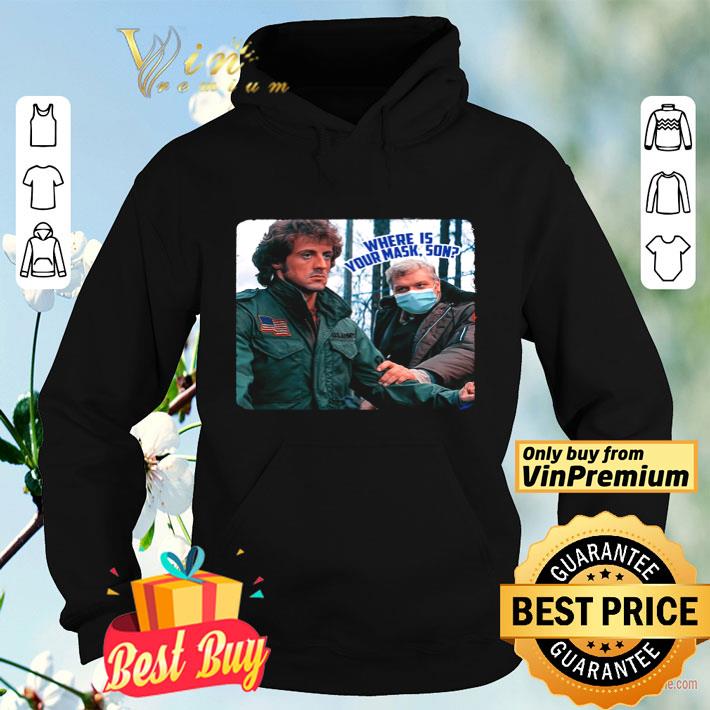 First Blood Where is your mask son shirt f172c632 first blood where is your mask son shirt 4 - First Blood Where is your mask son shirt