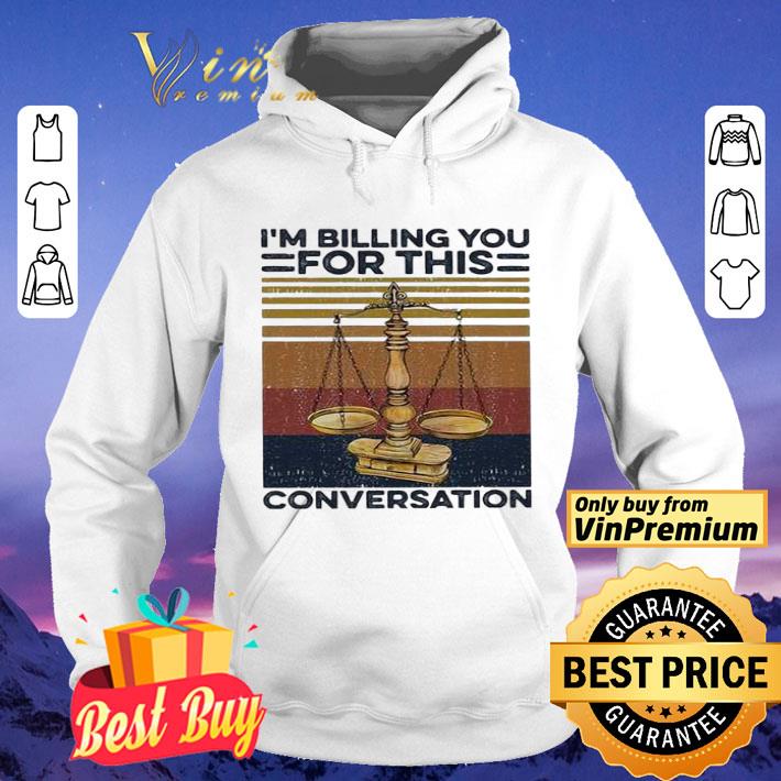 I’m Billing You For This Conversation Lawyer Vintage shirt