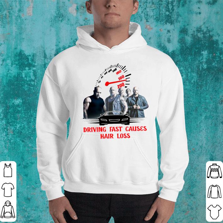 f6db5415 fast and furious driving fast causes hair loss so funny shirt 4 - Fast And Furious Driving Fast Causes Hair Loss So Funny Shirt
