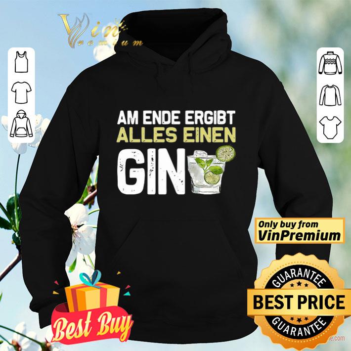 f8f2ee24 am ende ergibt alles einen gin shirt 4 - Am Ende Ergibt Alles Einen Gin shirt