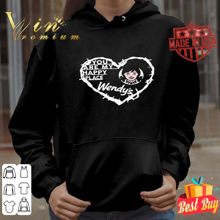 You Are My Happy Place Wendy’s Love Heart shirt