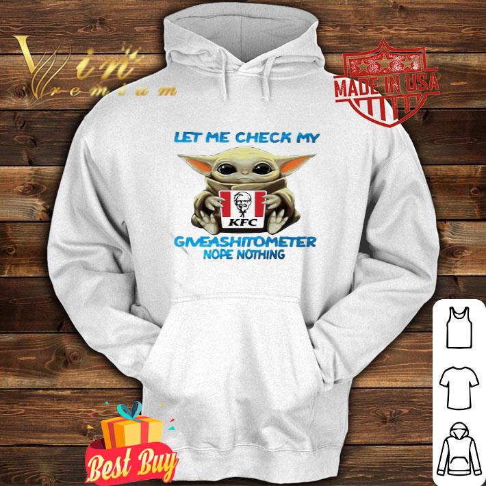 Star Wars Baby Yoda Hug Kfc Let Me Check My Giveashitometer Nope Nothing shirt