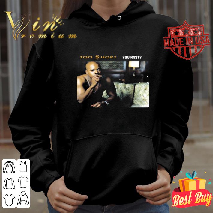 Too Short Rapper You Nasty shirt