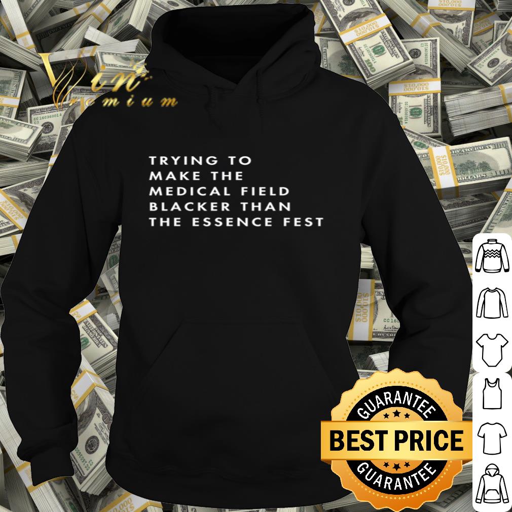 Trying To Make The Medical Field Blacker Than Essence Fest Coronavirus shirt