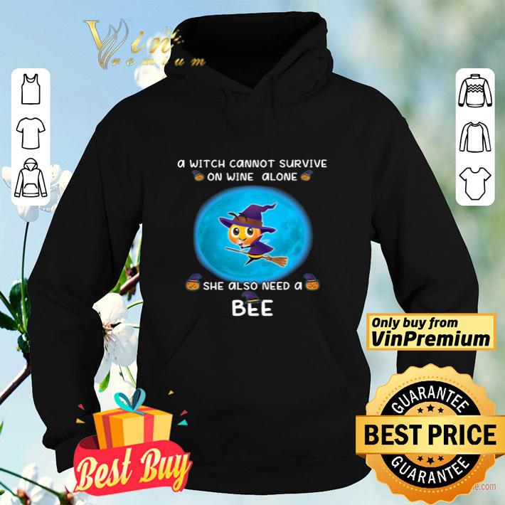 Halloween A Witch Cannot Survive On Wine Alone She Also Need A Bee shirt