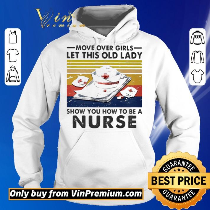 Move over girls let this old lady show you how to be a nurse vintage shirt