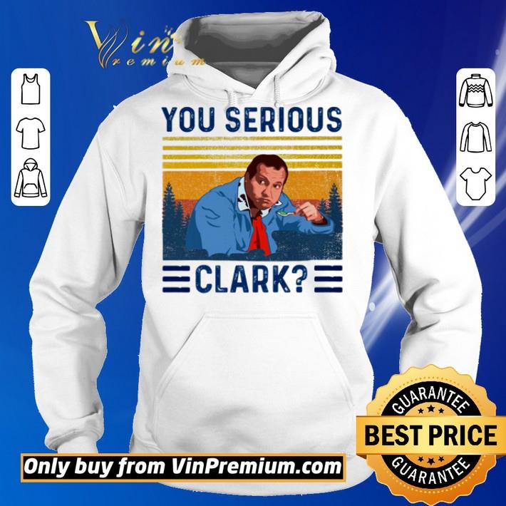 You Serious Clark Vintage Retro shirt