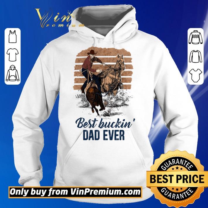 Riding horse best buckin dad ever vintage shirt