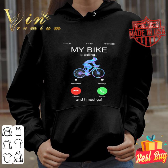 My Bike Is Calling And I Must Go shirt