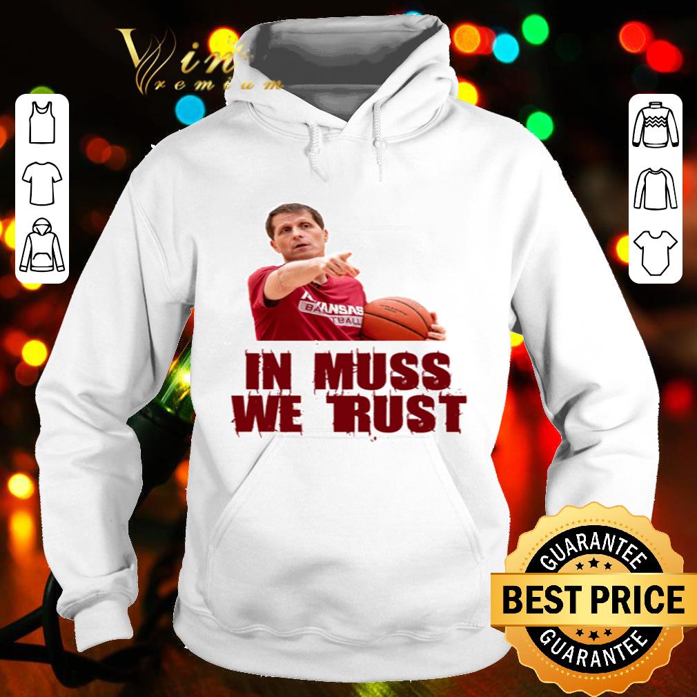 In Muss We Trust Eric Mussleman Arkansas Basketball Fan shirt