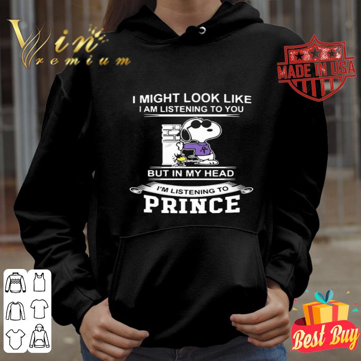Snoopy I Might Look Like I Am Listening To You But In My Head I’m Listening To Prince shirt