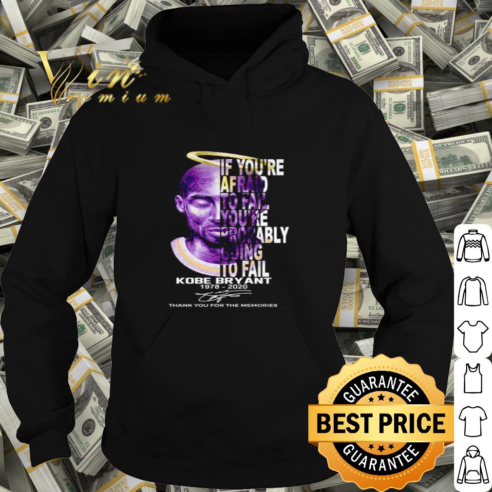 If you’re afraid to fail you’re probably going to fail Kobe bryant signature shirt