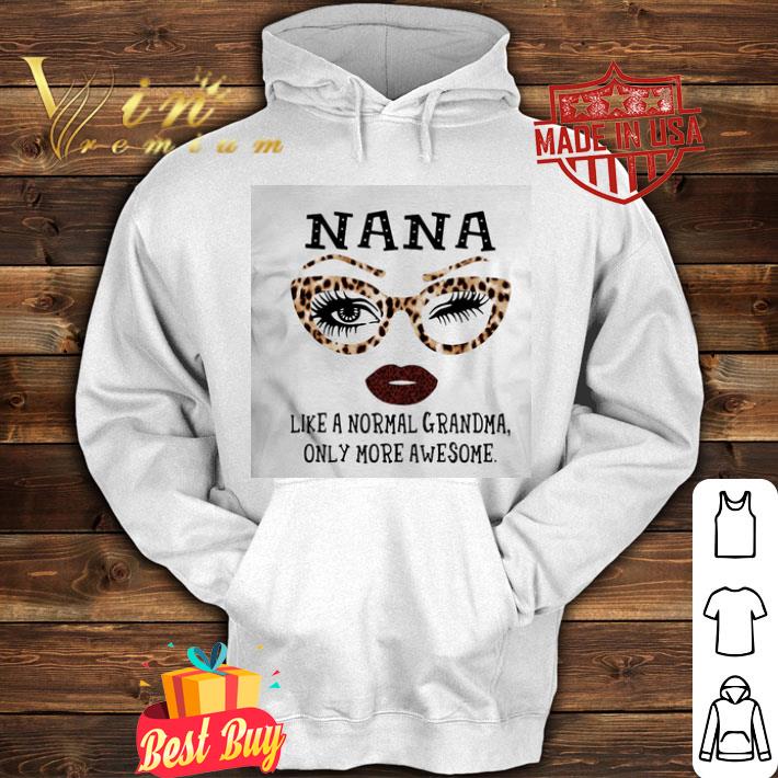 Leopard Nana Like A Normal Grandma Only More Awesome shirt