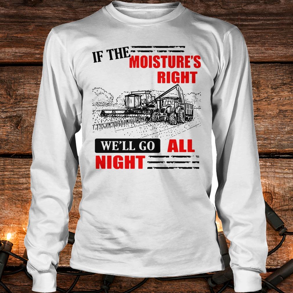 if the moisture is right shirt