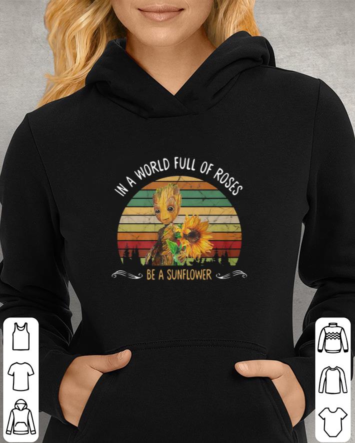 Baby Groot in a world full of roses be a sunflower sunset vintage 3