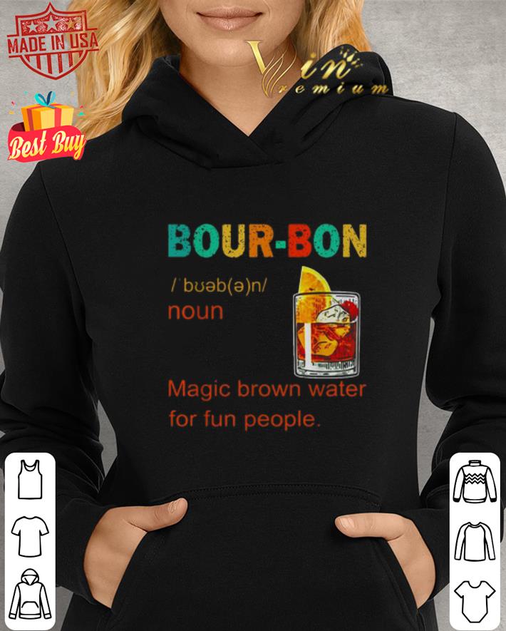 Bourbon magic brown water for fun people vintage shirt 2