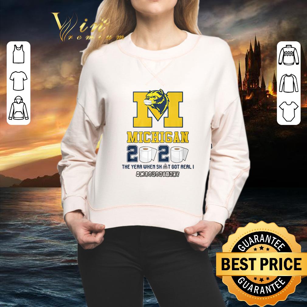 Michigan Wolverines 2020 the year when shit got real quarantined Coronavirus shirt Michigan Wolverines 2020 the year when shit got real quarantined Coronavirus shirt 2