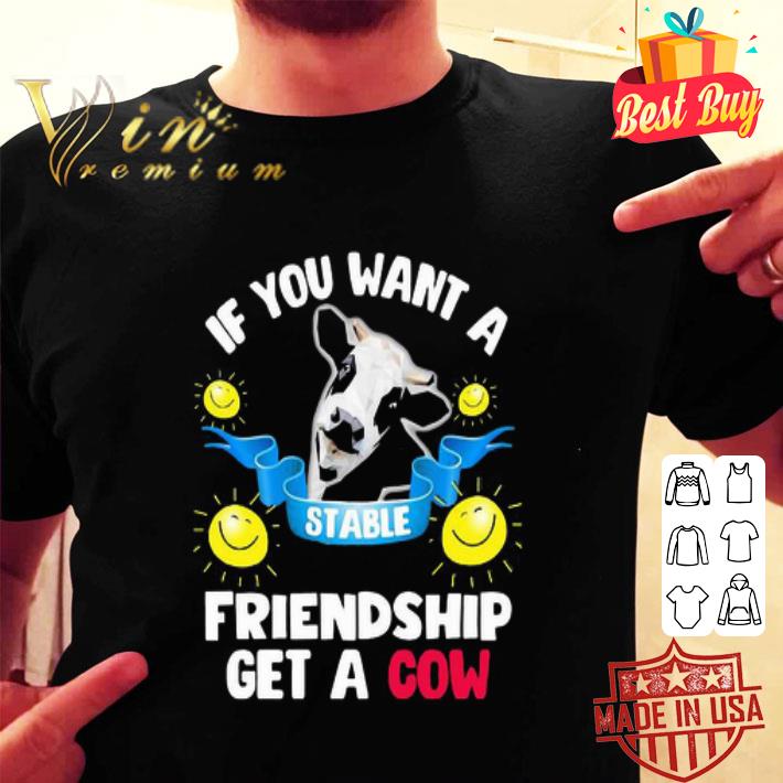 If you want a stable friendship get a cow shirt