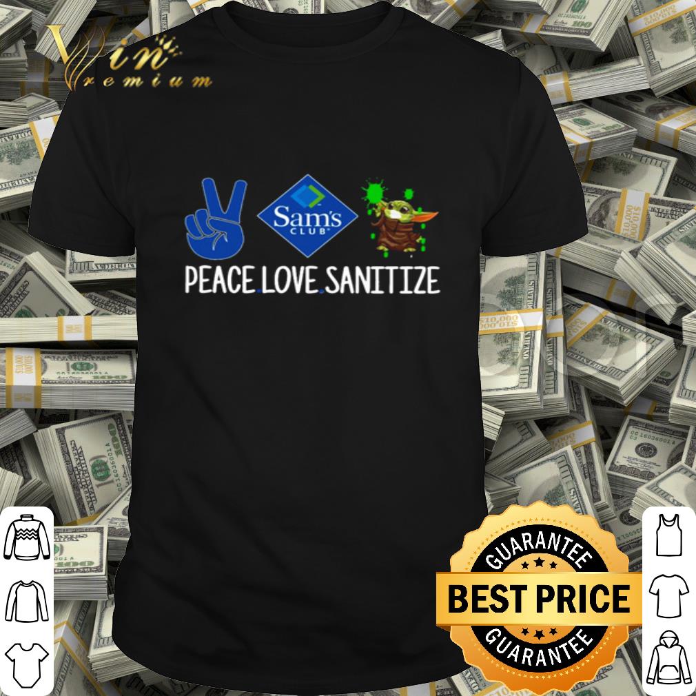 Baby Yoda Sam’s Clubs Peace love Sanitize shirt