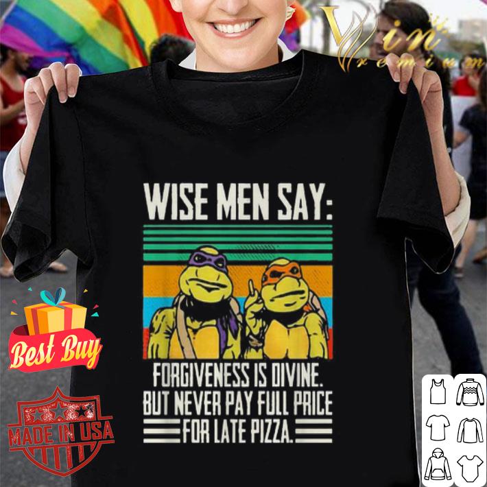 Teenage Mutant Ninja Turtles wise men say forgiveness is divine shirt