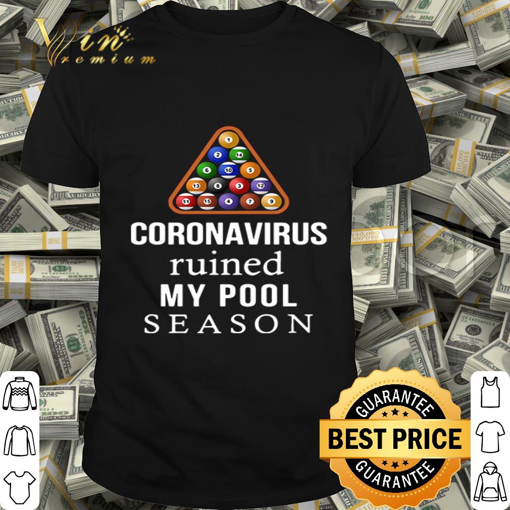 Billiards Coronavirus ruined my pool season shirt