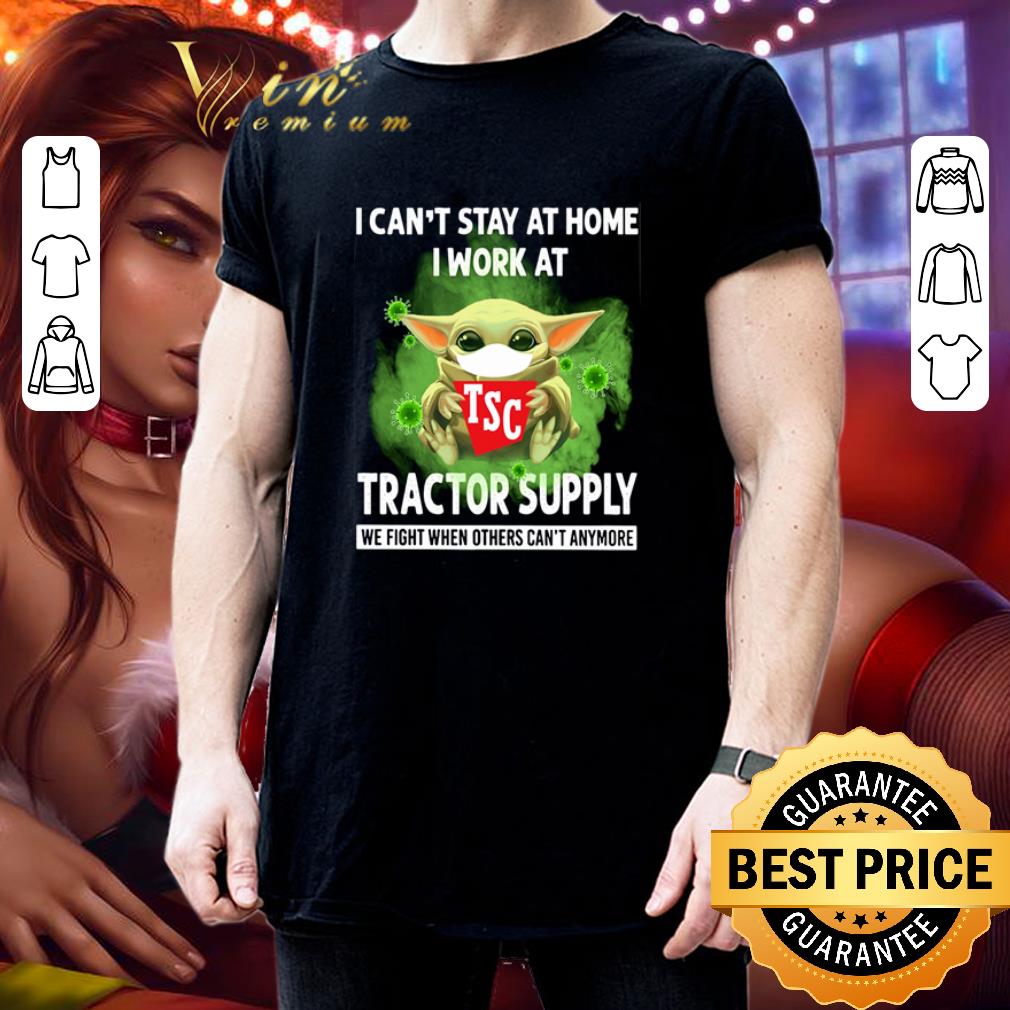 Baby Yoda I can’t stay at home I work at Tractor Supply Coronavirus shirt Baby Yoda I can’t stay at home I work at Tractor Supply Coronavirus shirt 3