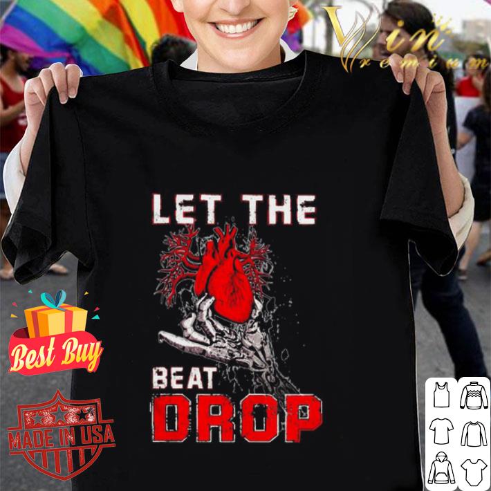 Let the beat drop heart in hand shirt