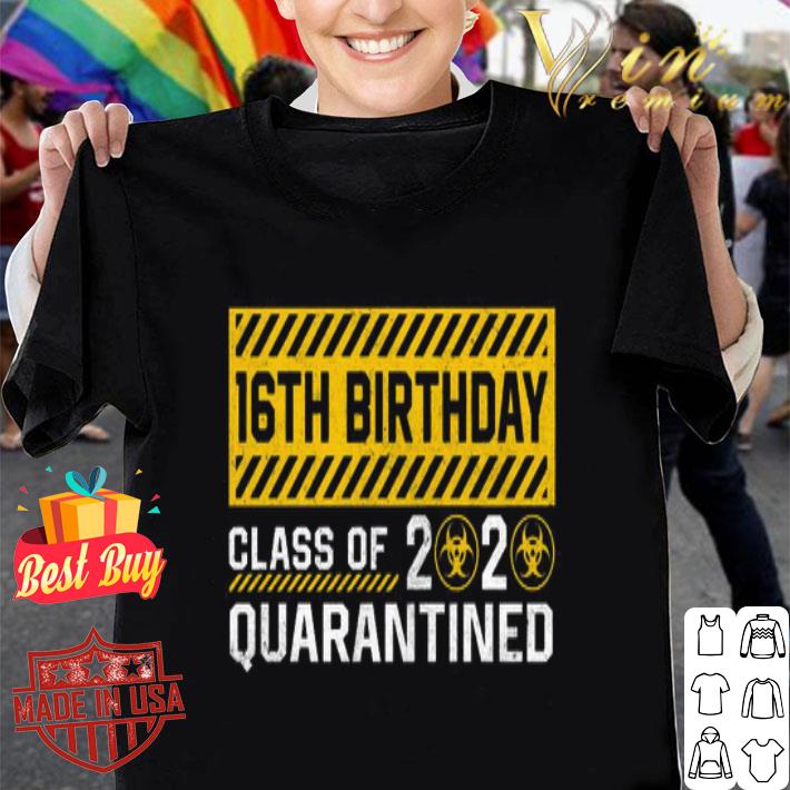 16th Birthday class of 2020 quarantined Coronavirus shirt