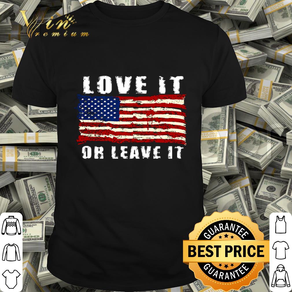 Love it or leave it American flag shirt