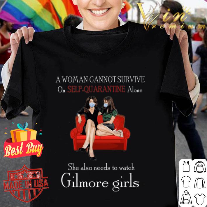 A woman cannot survive on seft quarantine alone Gilmore Girls Coronavirus shirt