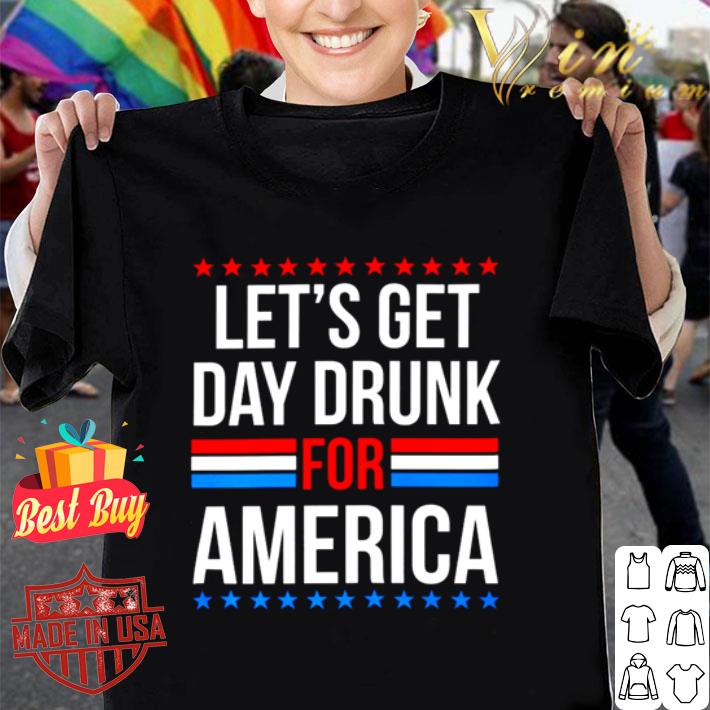 Let’s get day drunk for America election shirt