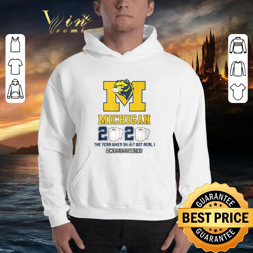 Michigan Wolverines 2020 the year when shit got real quarantined Coronavirus shirt Michigan Wolverines 2020 the year when shit got real quarantined Coronavirus shirt 3