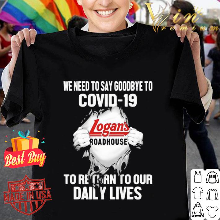 Logan's Roadhouse we need to say goodbye to Covid-19 shirt