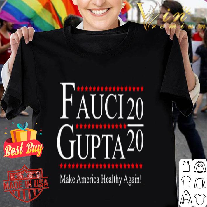 Dr. Fauci Gupta 2020 Make America Healthy Again shirt