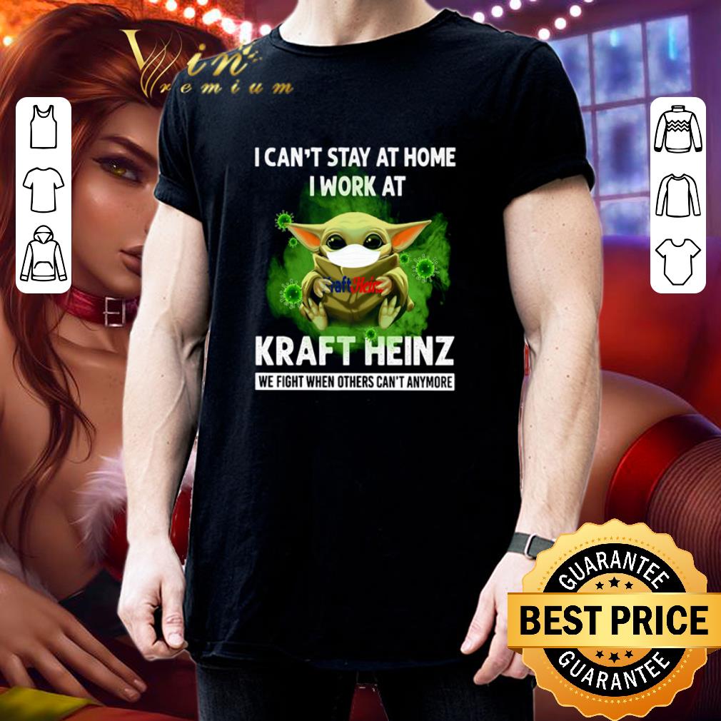 Baby Yoda I can’t stay at home I work at Kraft Heinz Coronavirus shirt Baby Yoda I can’t stay at home I work at Kraft Heinz Coronavirus shirt 3