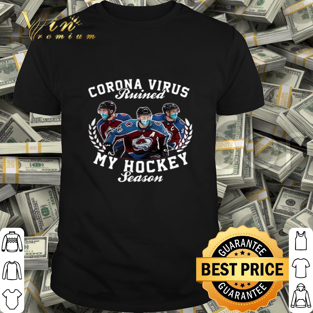 Colorado Avalanche mask Corona Virus ruined my hockey season shirt