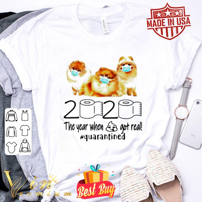 Pomeranian mask 2020 the year when shit got real #quarantined shirt