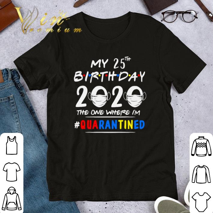 My 21st Birthday 2020 the one where I’m #quarantined Coronavirus shirt 6
