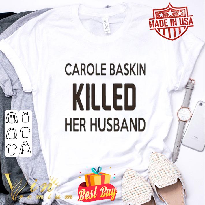 Carole Baskin killed her husband Joe Exotic shirt