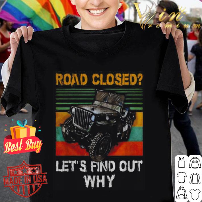 Vintage Jeep road closed let’s find out why shirt