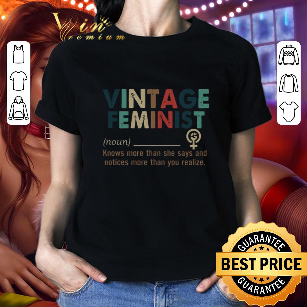 Vintage Feminist knows more than she says and notices more than you realize shirt 2