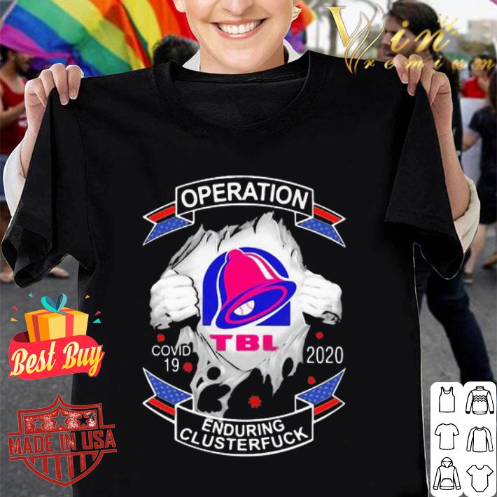 Taco Bell operation Covid-19 2020 enduring clusterfuck shirt
