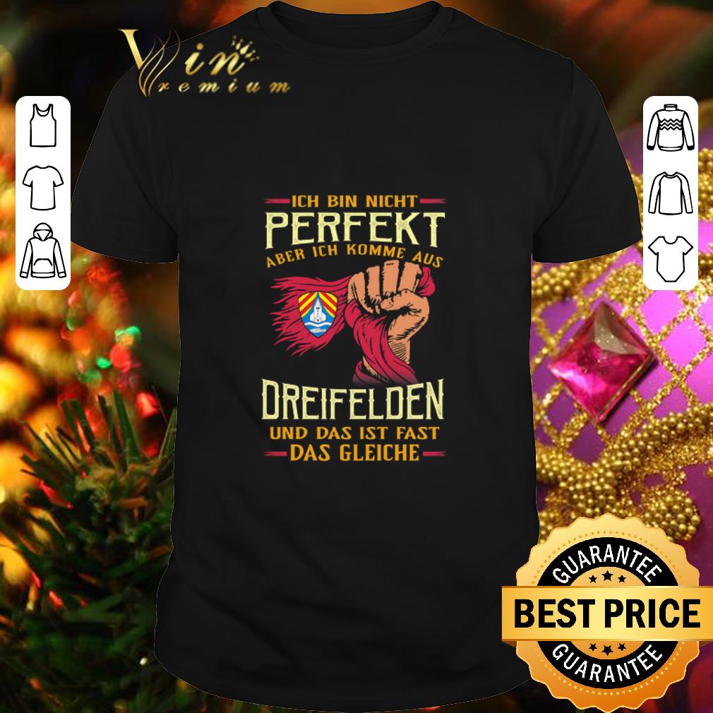 Ich bin nicht perfekt aber ich komme aus Dorn-Dürkheim shirt 6