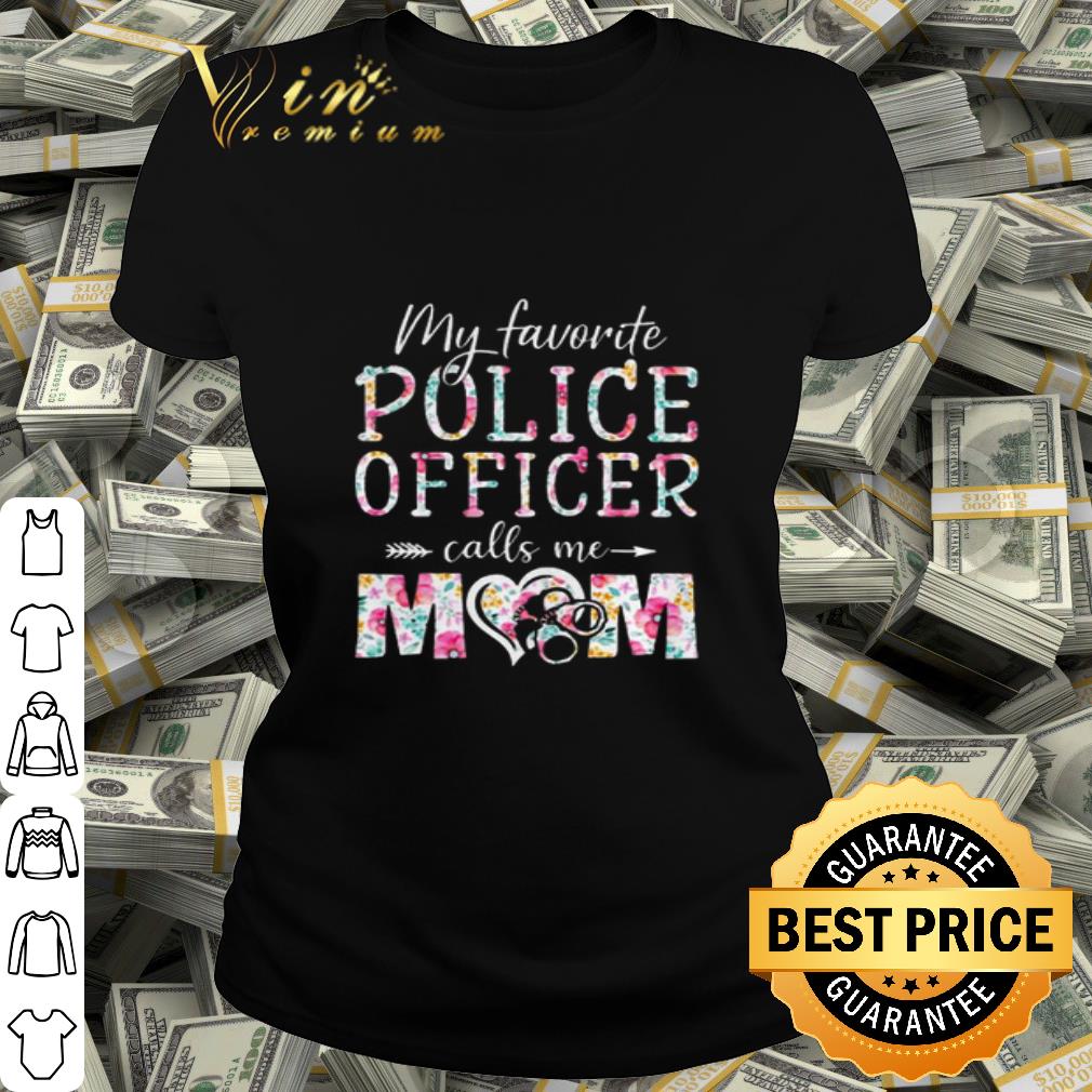 My favorite Police Officer calls me mom flowers shirt