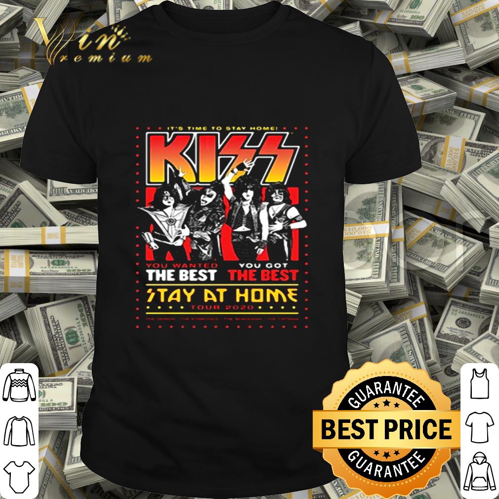 It’s time to stay home Kiss you wanted the best tour 2020 Coronavirus shirt