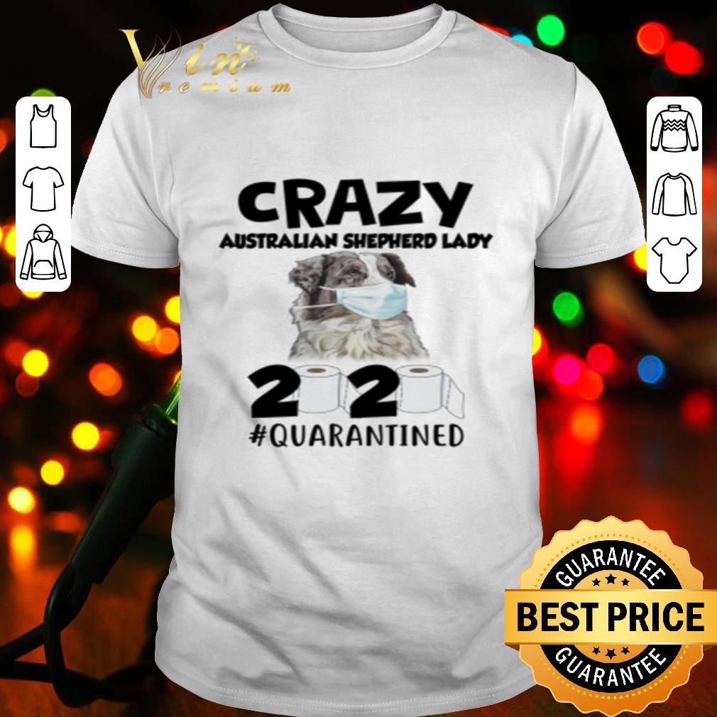Carzy Australian Shepherd Lady 2020 #Quarantined toilet paper Coronavirus shirt