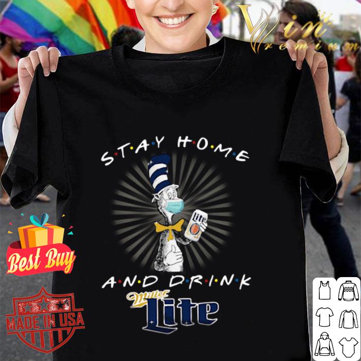 Dr. Seuss Stay home and drink Miller Lite Coronavirus shirt