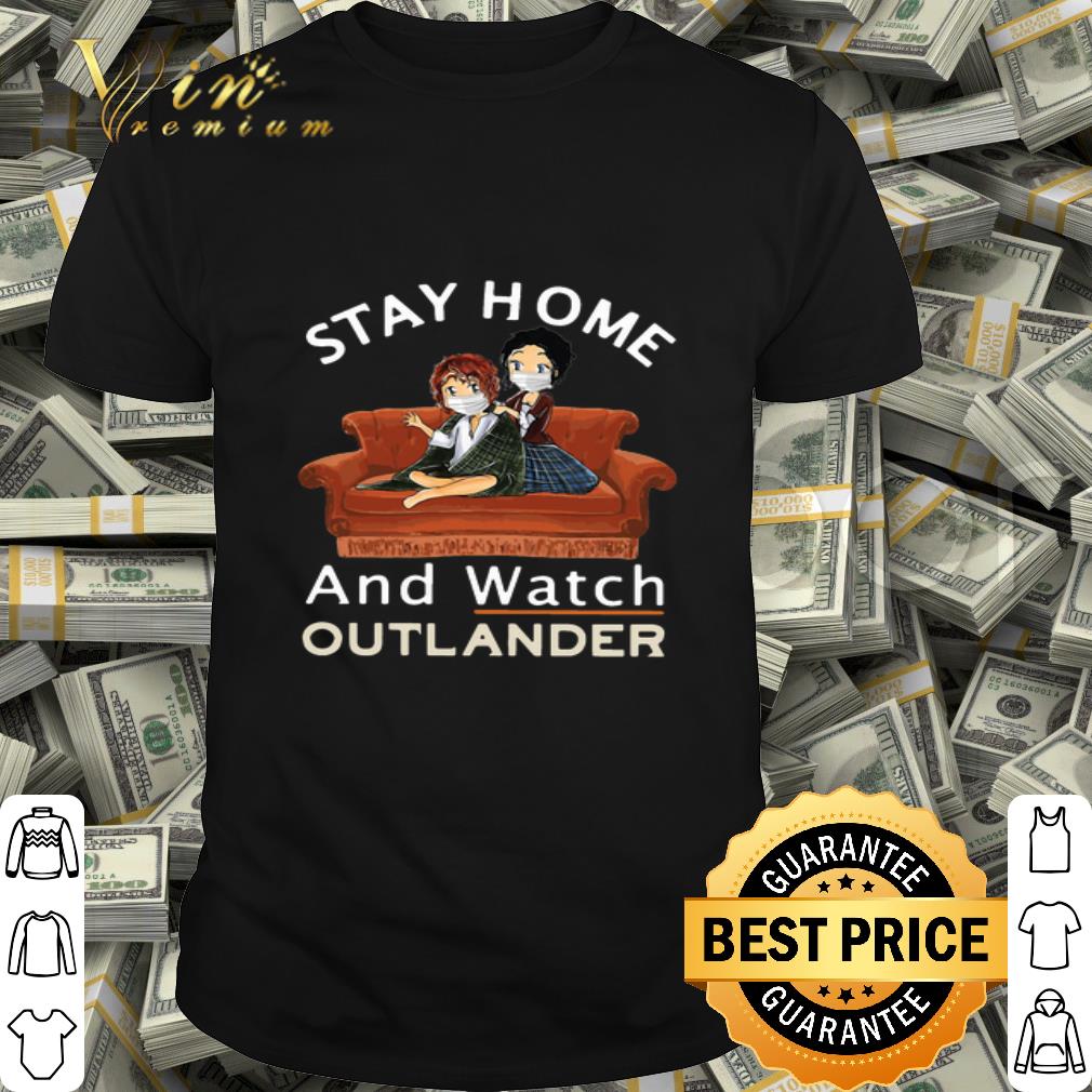 Stay home and watch Outlander Covid-19 shirt